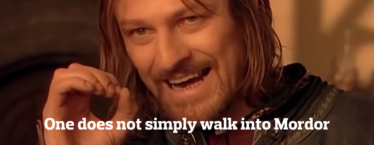 One does note simply walk into mordor